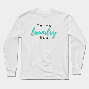 In my LAUNDRY era novelty humorous gift Long Sleeve T-Shirt